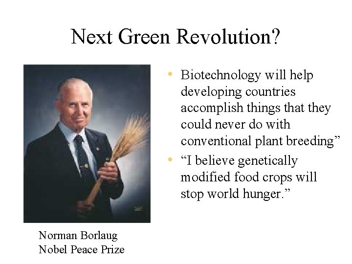 Next Green Revolution? • Biotechnology will help developing countries accomplish things that they could