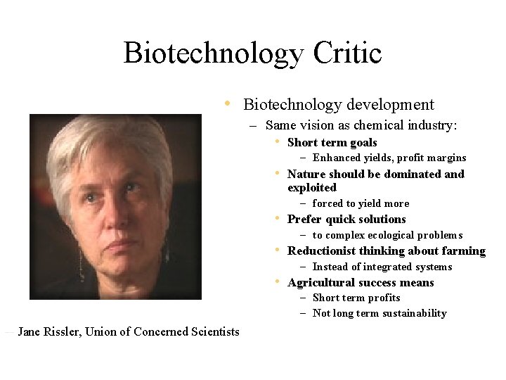 Biotechnology Critic • Biotechnology development – Same vision as chemical industry: • Short term