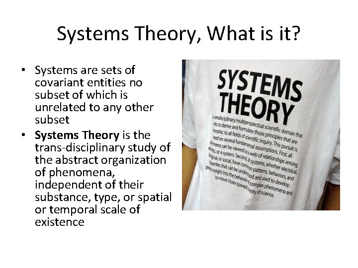 Systems Theory, What is it? • Systems are sets of covariant entities no subset