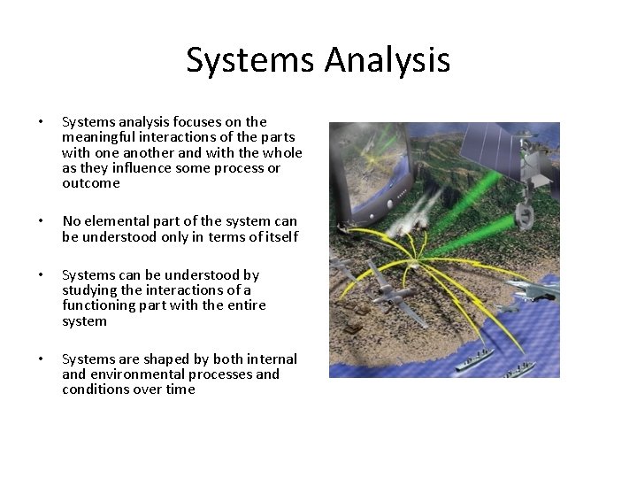 Systems Analysis • Systems analysis focuses on the meaningful interactions of the parts with