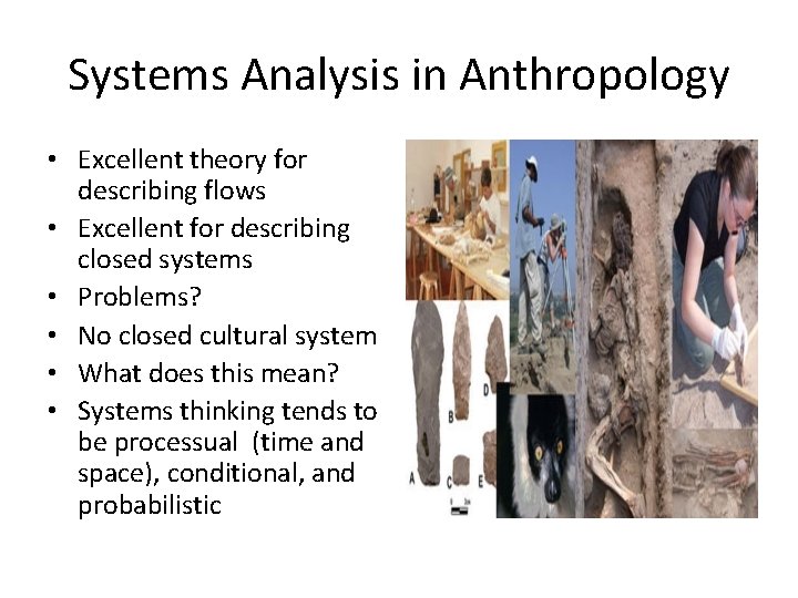 Systems Analysis in Anthropology • Excellent theory for describing flows • Excellent for describing
