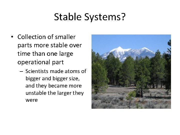 Stable Systems? • Collection of smaller parts more stable over time than one large