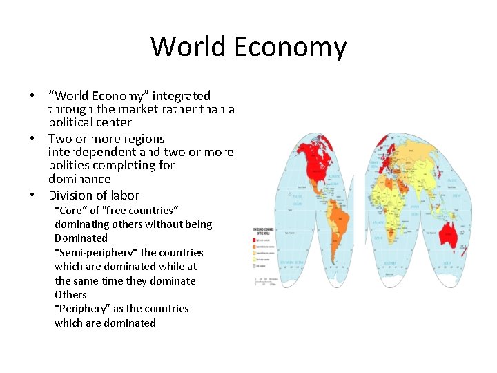 World Economy • “World Economy” integrated through the market rather than a political center
