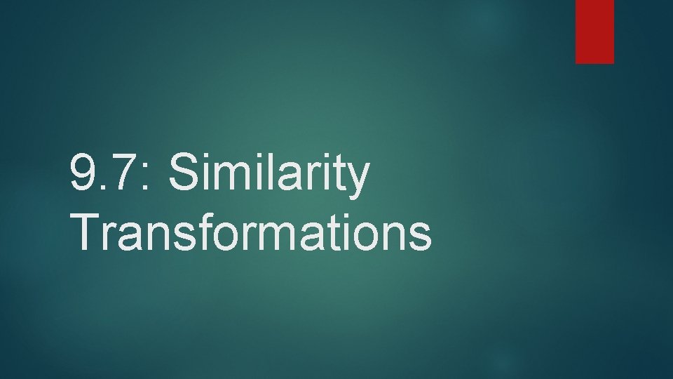 9. 7: Similarity Transformations 