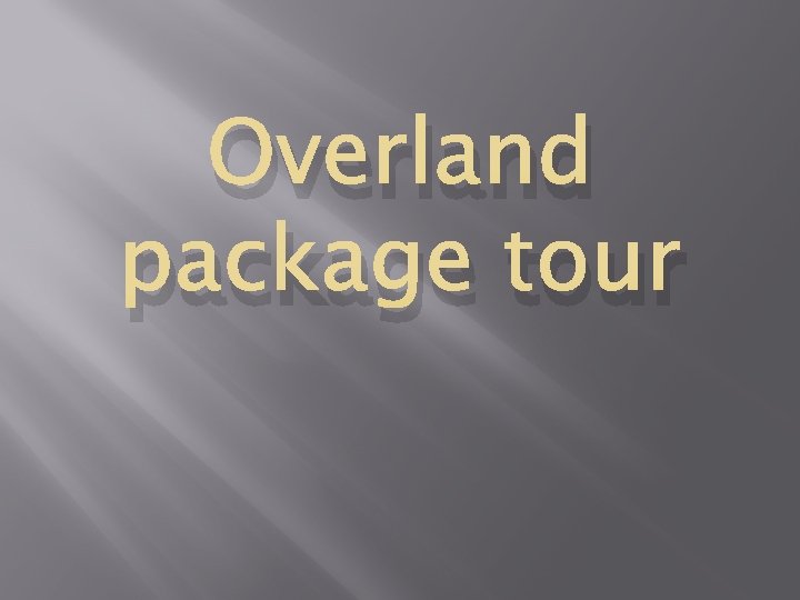 Overland package tour 