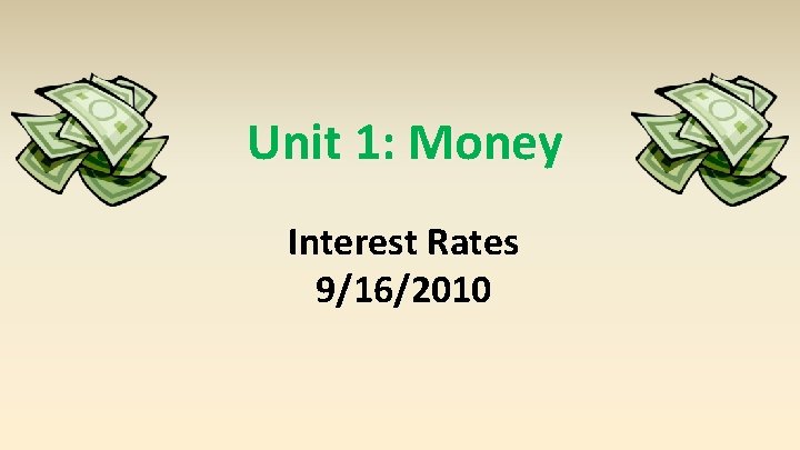 Unit 1: Money Interest Rates 9/16/2010 