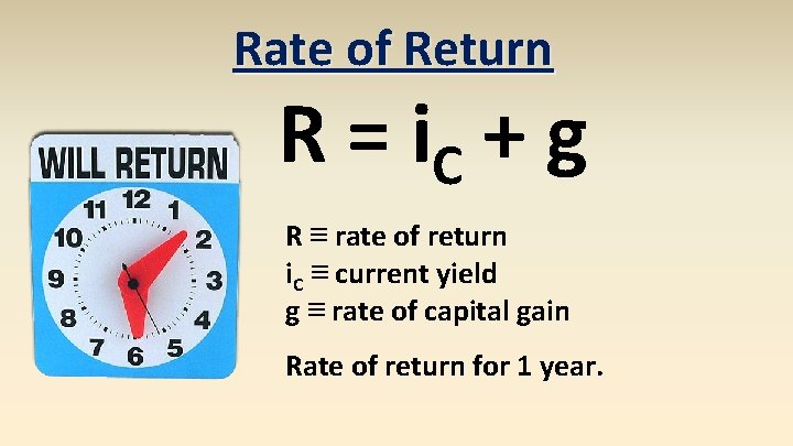 Rate of Return R = i. C + g R ≡ rate of return