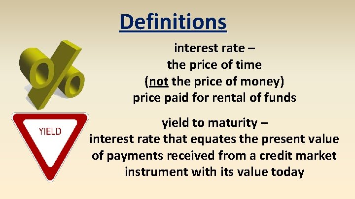 Definitions interest rate – the price of time (not the price of money) price