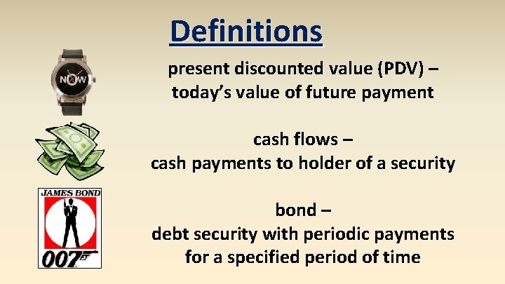 Definitions present discounted value (PDV) – today’s value of future payment cash flows –