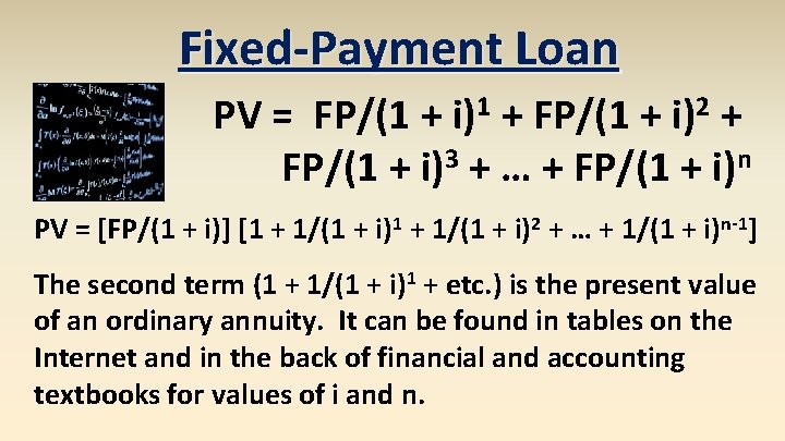 Fixed-Payment Loan PV = FP/(1 + i)1 + FP/(1 + i)2 + FP/(1 +