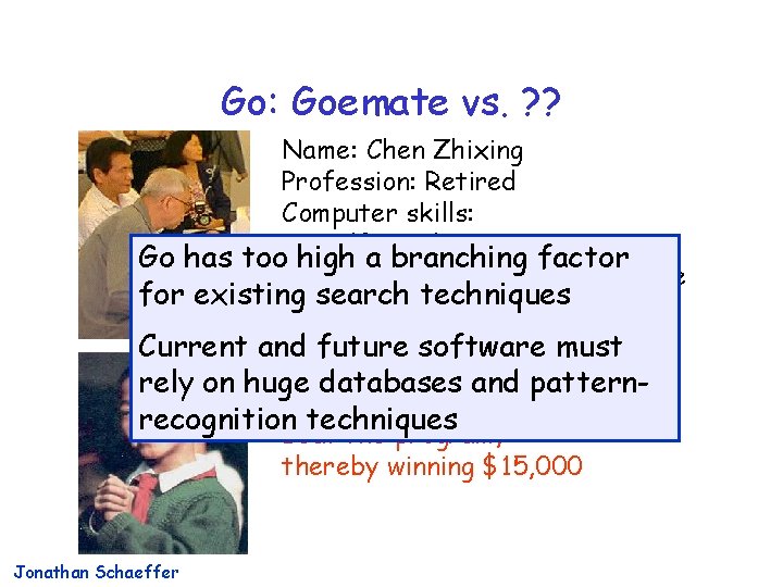 Go: Goemate vs. ? ? Name: Chen Zhixing Profession: Retired Computer skills: self-taught programmer