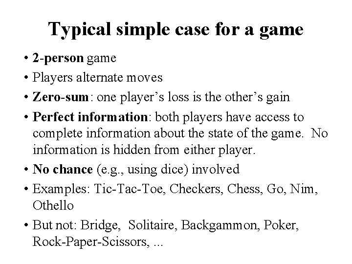 Typical simple case for a game • 2 -person game • Players alternate moves