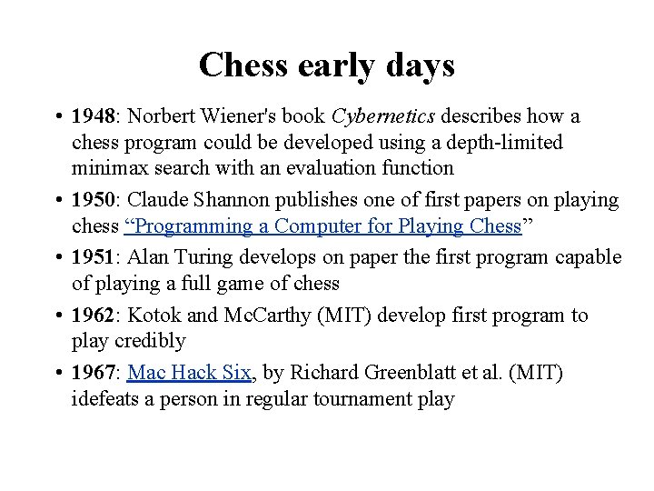 Chess early days • 1948: Norbert Wiener's book Cybernetics describes how a chess program