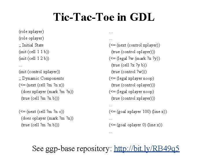 Tic-Tac-Toe in GDL (role xplayer) (role oplayer) ; ; Initial State (init (cell 1