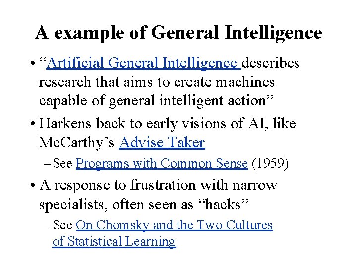 A example of General Intelligence • “Artificial General Intelligence describes research that aims to