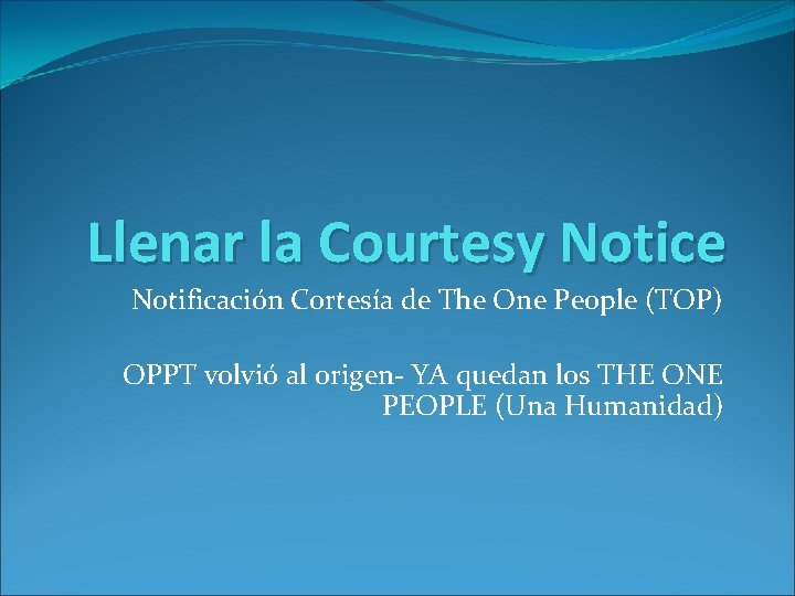 Llenar la Courtesy Notice Notificación Cortesía de The One People (TOP) OPPT volvió al