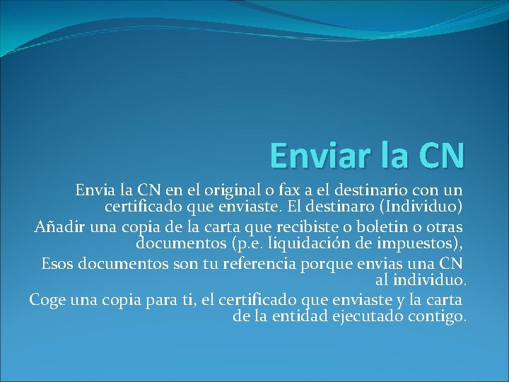 Enviar la CN Envia la CN en el original o fax a el destinario