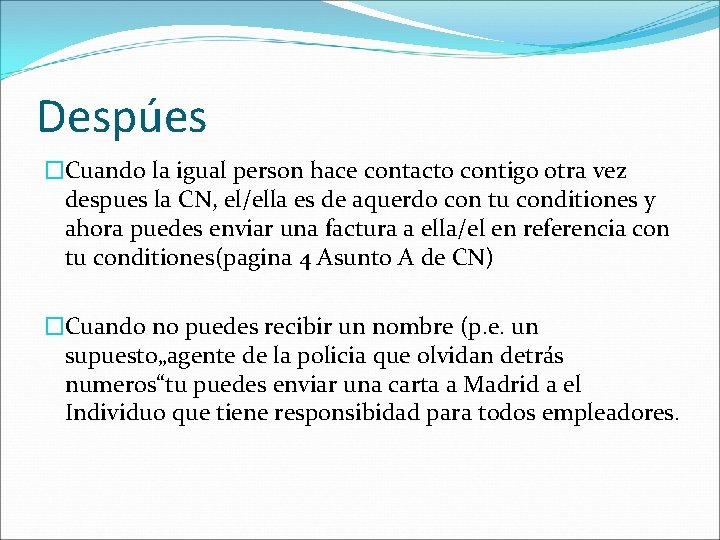 Despúes �Cuando la igual person hace contacto contigo otra vez despues la CN, el/ella