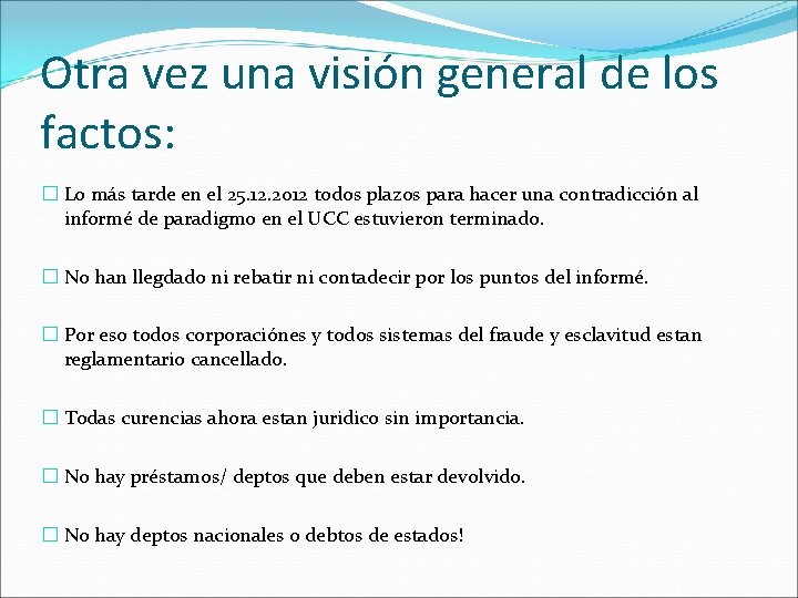 Otra vez una visión general de los factos: � Lo más tarde en el