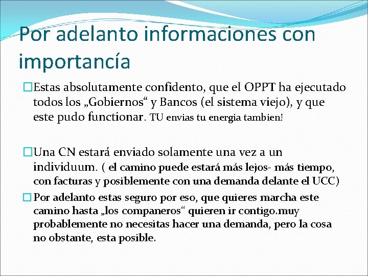 Por adelanto informaciones con importancía �Estas absolutamente confidento, que el OPPT ha ejecutado todos