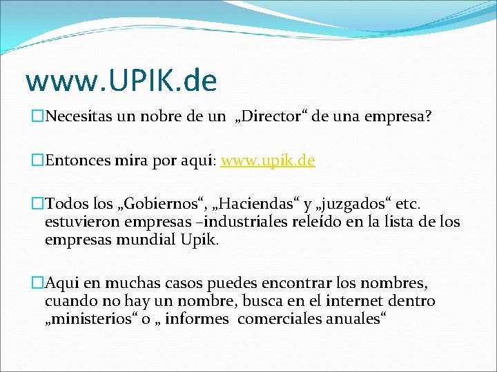 www. UPIK. de �Necesitas un nobre de un „Director“ de una empresa? �Entonces mira