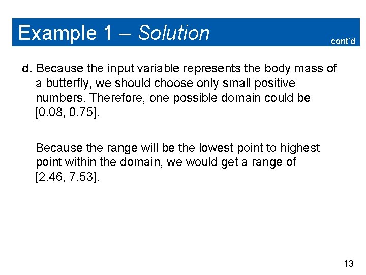 Example 1 – Solution cont’d d. Because the input variable represents the body mass
