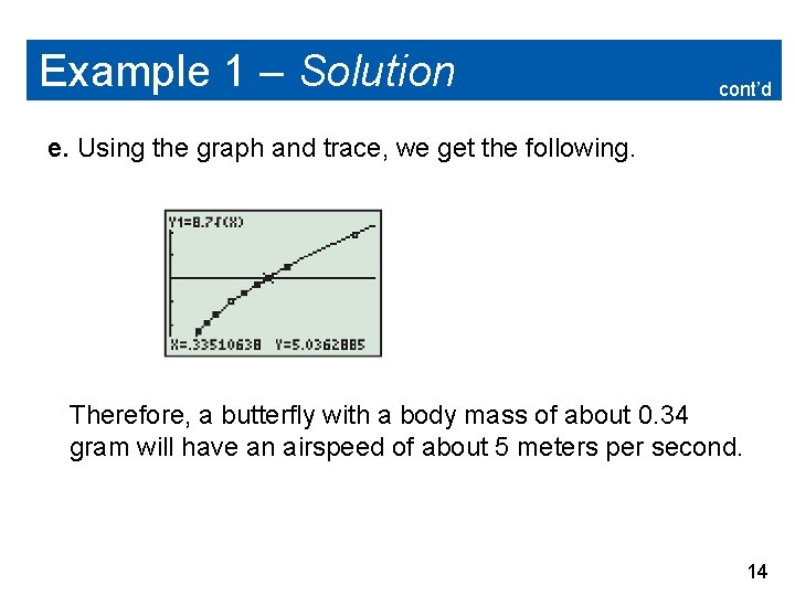 Example 1 – Solution cont’d e. Using the graph and trace, we get the