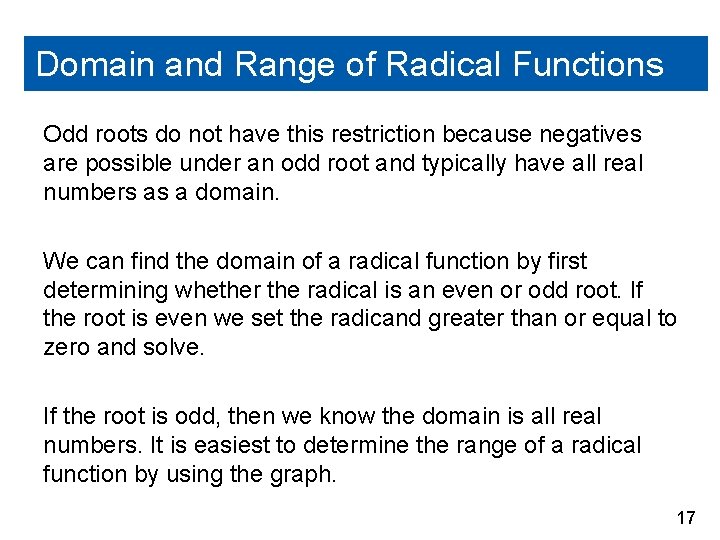 Domain and Range of Radical Functions Odd roots do not have this restriction because