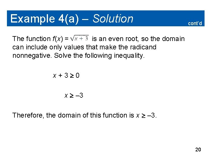 Example 4(a) – Solution cont’d The function f (x) = is an even root,