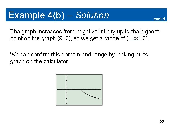 Example 4(b) – Solution cont’d The graph increases from negative infinity up to the