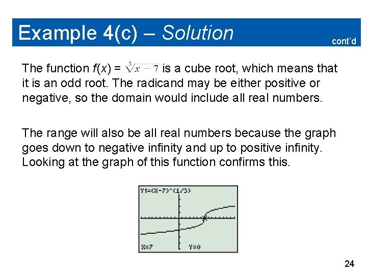 Example 4(c) – Solution cont’d The function f (x) = is a cube root,