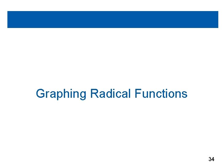 Graphing Radical Functions 34 