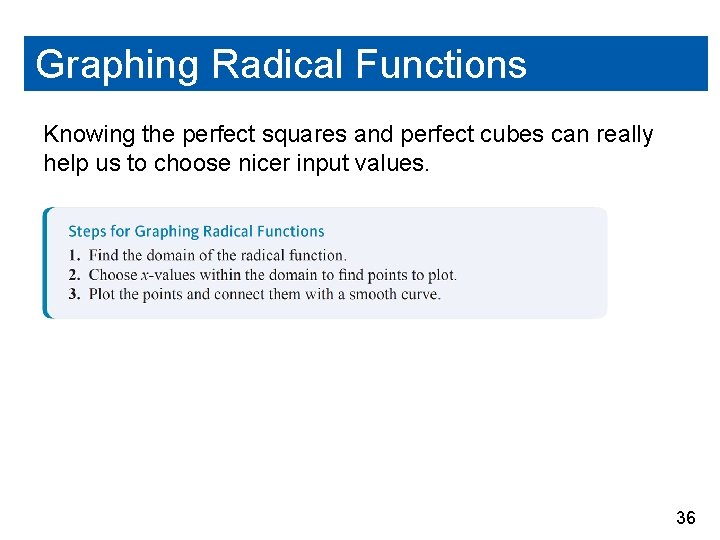 Graphing Radical Functions Knowing the perfect squares and perfect cubes can really help us
