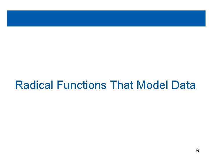 Radical Functions That Model Data 6 