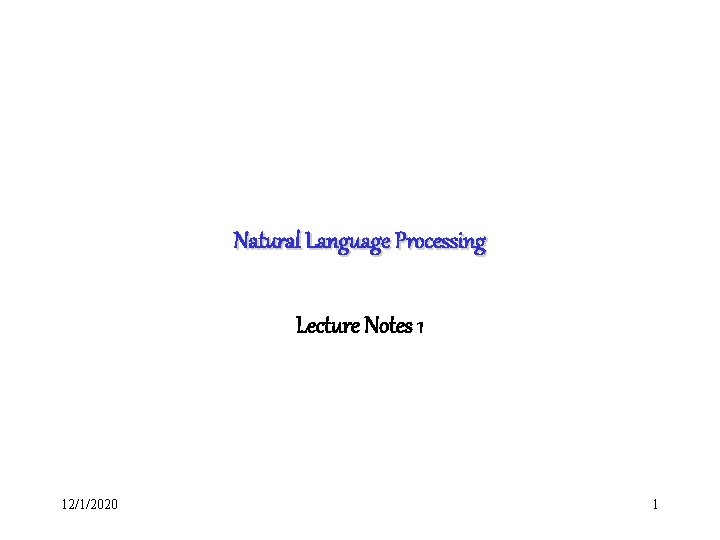 Natural Language Processing Lecture Notes 1 12/1/2020 1 
