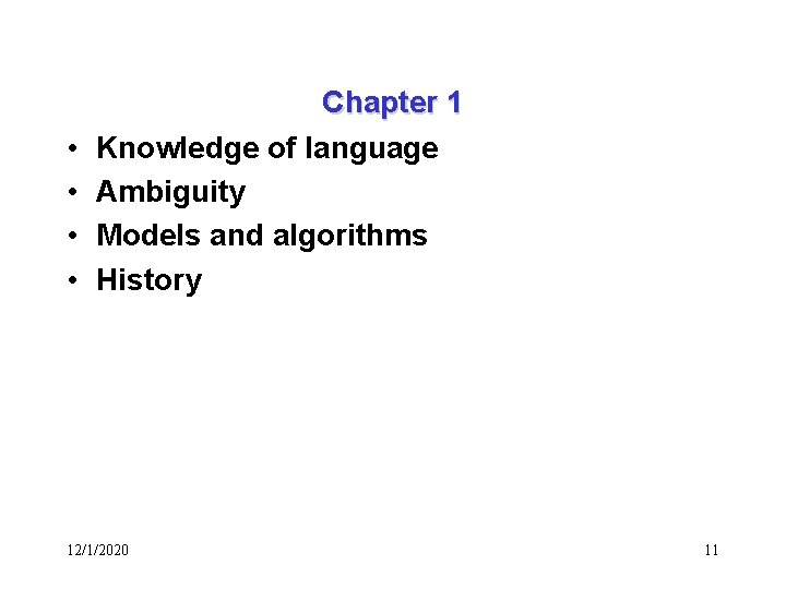  • • Chapter 1 Knowledge of language Ambiguity Models and algorithms History 12/1/2020