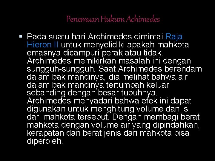 Penemuan Hukum Achimedes Pada suatu hari Archimedes dimintai Raja Hieron II untuk menyelidiki apakah