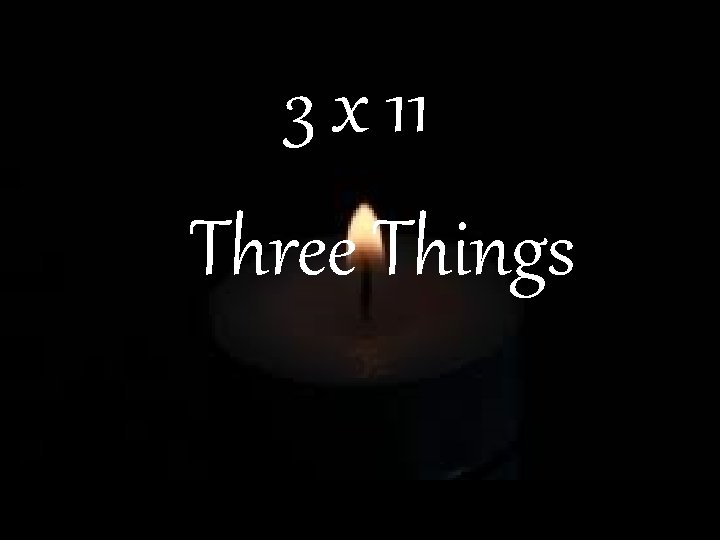 3 x 11 Three Things 