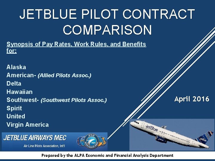 JETBLUE PILOT CONTRACT COMPARISON Synopsis of Pay Rates, Work Rules, and Benefits for: Alaska