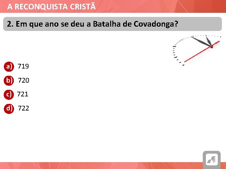 A RECONQUISTA CRISTÃ 2. Em que ano se deu a Batalha de Covadonga? a)