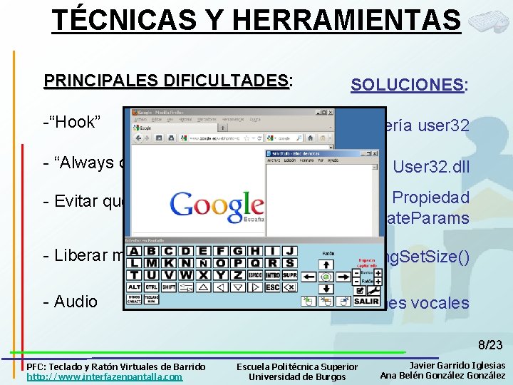 TÉCNICAS Y HERRAMIENTAS PRINCIPALES DIFICULTADES: DIFICULTADES SOLUCIONES: -“Hook” Librería user 32 - “Always on