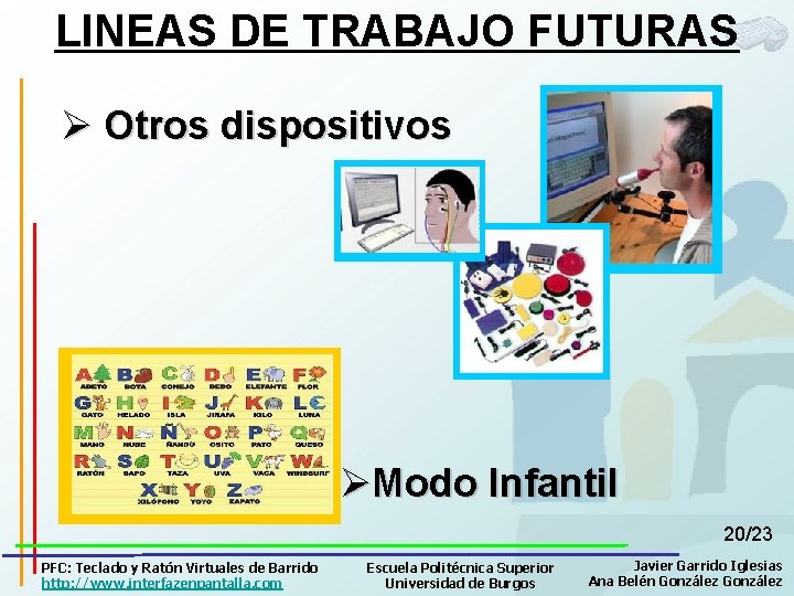 LINEAS DE TRABAJO FUTURAS Ø Otros dispositivos ØModo Infantil 20/23 PFC: Teclado y Ratón