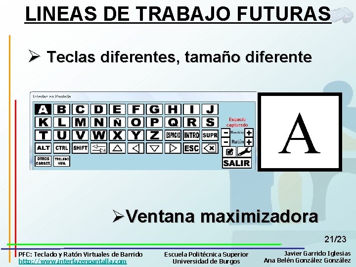 LINEAS DE TRABAJO FUTURAS Ø Teclas diferentes, tamaño diferente A ØVentana maximizadora 21/23 PFC: