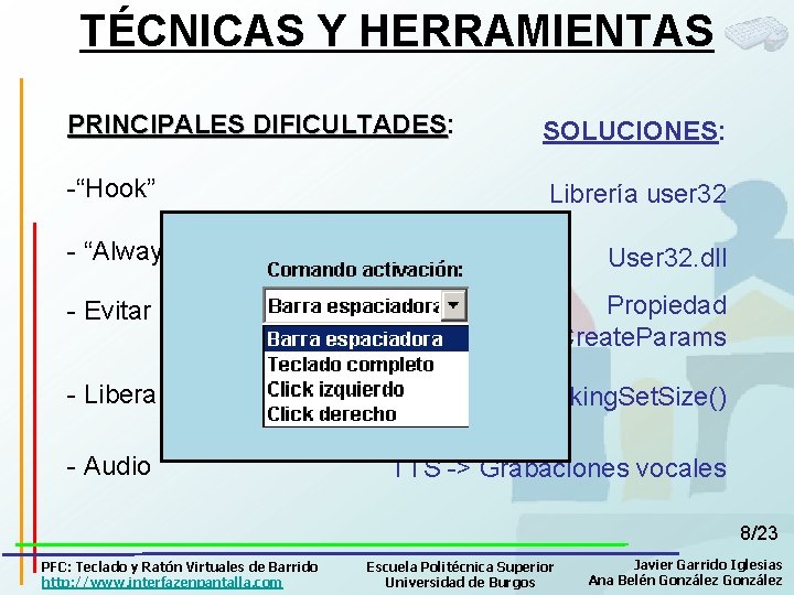 TÉCNICAS Y HERRAMIENTAS PRINCIPALES DIFICULTADES: DIFICULTADES SOLUCIONES: -“Hook” Librería user 32 - “Always on