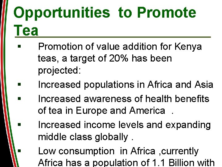 Opportunities to Promote Tea § § § Promotion of value addition for Kenya teas,