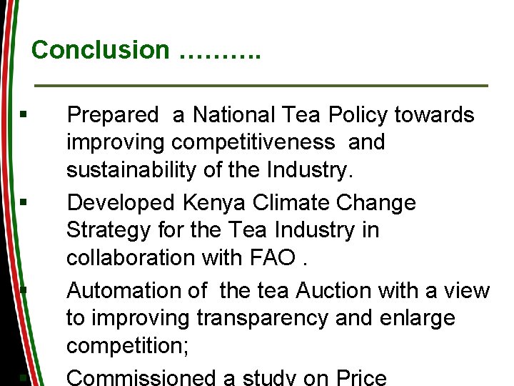 Conclusion ………. § § Prepared a National Tea Policy towards improving competitiveness and sustainability