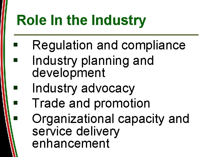 Role In the Industry § § § Regulation and compliance Industry planning and development