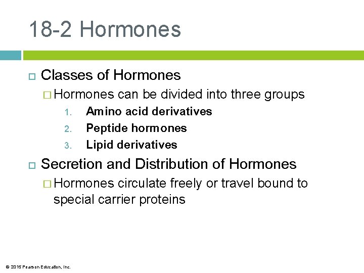 18 -2 Hormones Classes of Hormones � Hormones 1. 2. 3. can be divided