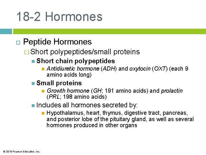 18 -2 Hormones Peptide Hormones � Short polypeptides/small proteins Short Antidiuretic hormone (ADH) and