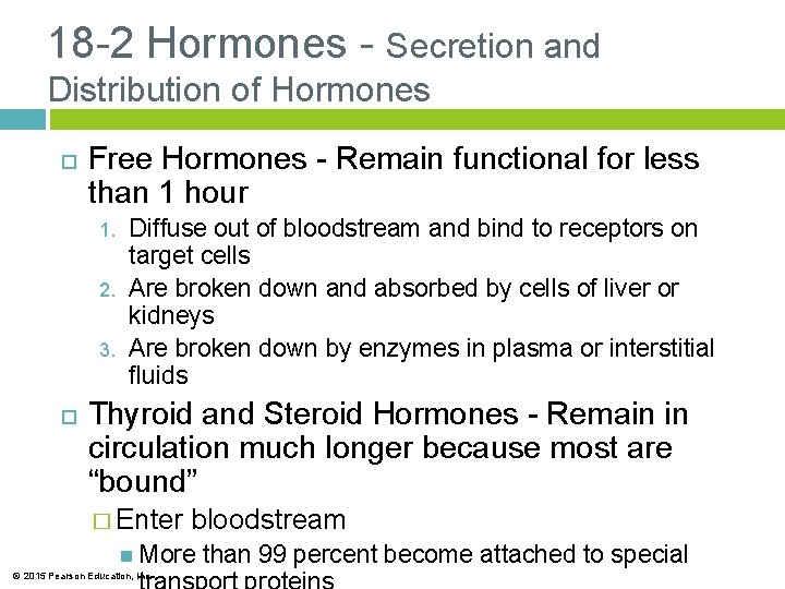 18 -2 Hormones - Secretion and Distribution of Hormones Free Hormones - Remain functional